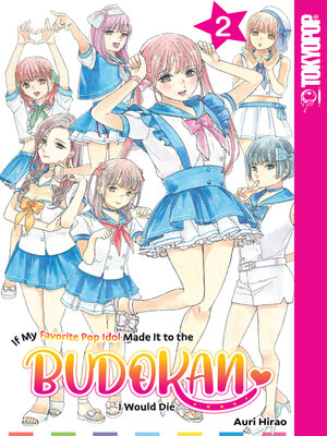 cover image of If My Favorite Pop Idol Made It to the Budokan, I Would Die, Volume 2